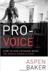 Pro-Voice: How to Keep Listening when the World Wants a Fight